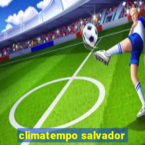 climatempo salvador